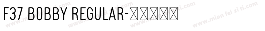 F37 Bobby Regular字体转换